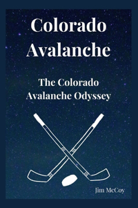 Colorado Avalanche: The Colorado Avalanche Odyssey