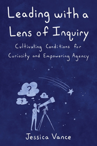 Leading with a Lens of Inquiry