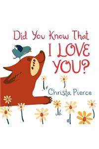 Did You Know That I Love You?