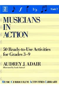 Musicians in Action: 50 Ready-To-Use Activities for Grades 3-9