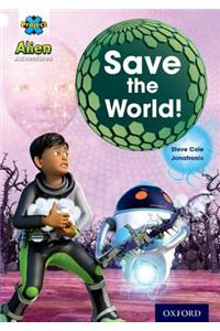 Project X: Alien Adventures: White: Save The World!