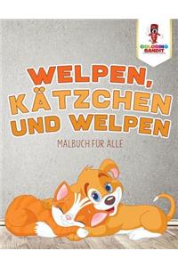 Welpen, Kätzchen und Welpen