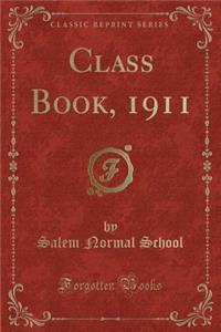 Class Book, 1911 (Classic Reprint)