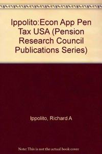 An An Economic Appraisal of Pension Tax Policy in the United States Economic Appraisal of Pension Tax Policy in the United States