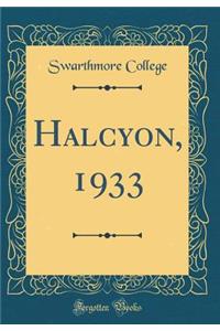 Halcyon, 1933 (Classic Reprint)