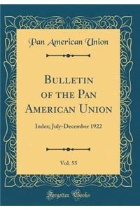 Bulletin of the Pan American Union, Vol. 55: Index; July-December 1922 (Classic Reprint)