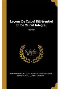 Leçons De Calcul Différentiel Et De Calcul Intégral; Volume 1