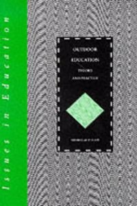 Outdoor Education: Theory and Practice (Issues in Education S.) Paperback â€“ 1 January 1997