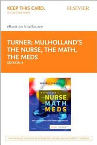 Mulholland's the Nurse, the Math, the Meds - Elsevier eBook on Vitalsource (Retail Access Card)