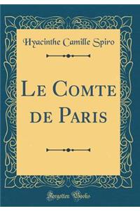 Le Comte de Paris (Classic Reprint)