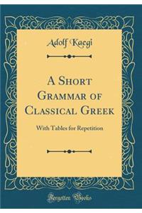 A Short Grammar of Classical Greek
