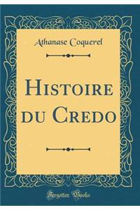Histoire du Credo (Classic Reprint)