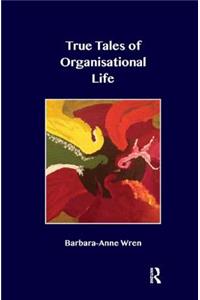True Tales of Organisational Life