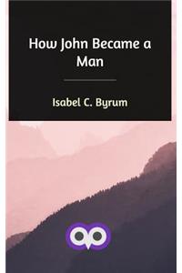 How John Became a Man