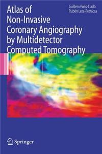 Atlas of Non-Invasive Coronary Angiography by Multidetector Computed Tomography