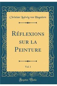 Réflexions sur la Peinture, Vol. 1 (Classic Reprint)