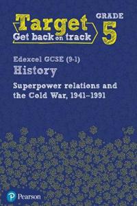 Target Grade 5 Edexcel GCSE (9-1) History Superpower Relations and the Cold War 1941-91 Workbook