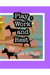 Play, Work and Rest.