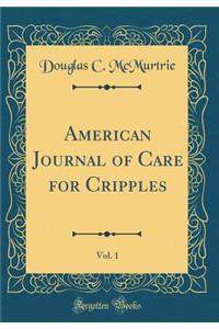 American Journal of Care for Cripples, Vol. 1 (Classic Reprint)