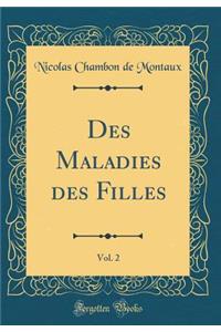 Des Maladies des Filles, Vol. 2 (Classic Reprint)