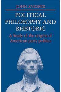 Political Philosophy and Rhetoric