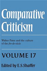 Comparative Criticism: Volume 17, Walter Pater and the Culture of the Fin-De-Siècle