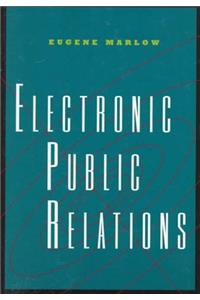 Electronic Public Relations (Wadsworth series in mass communication & journalism)