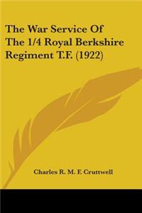 War Service Of The 1/4 Royal Berkshire Regiment T.F. (1922)