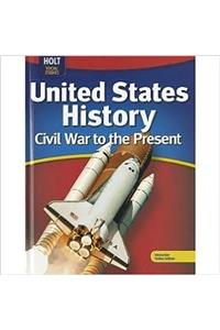 Holt McDougal United States History: Student Edition Grades 6-9 Civil War to the Present 2011
