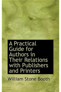 A Practical Guide for Authors in Their Relations with Publishers and Printers