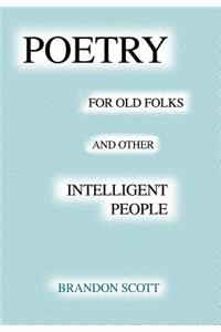 Poetry For Old Folks And Other Intelligent People