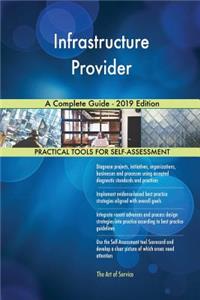 Infrastructure Provider A Complete Guide - 2019 Edition