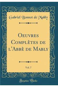 Oeuvres Complï¿½tes de l'Abbï¿½ de Mably, Vol. 7 (Classic Reprint)