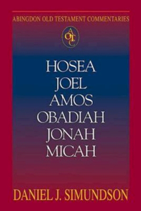 Abingdon Old Testament Commentaries: Hosea, Joel, Amos, Obadiah, Jonah, Micah