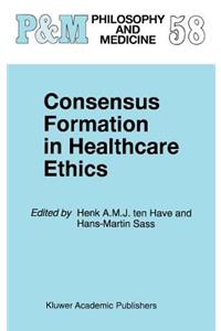 Consensus Formation in Healthcare Ethics