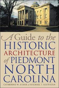 Guide to the Historic Architecture of Piedmont North Carolina