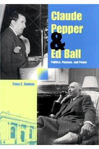 Claude Pepper and Ed Ball: Politics, Purpose, and Power