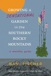 Growing a Sensational Garden in the Southern Rocky Mountains