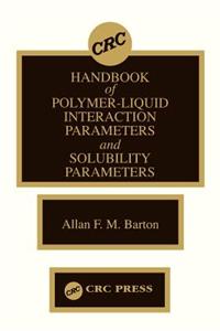 Handbook of Poylmer-Liquid Interaction Parameters and Solubility Parameters
