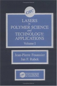 Lasers in Polymer Science and Technology: Applications, Volume I