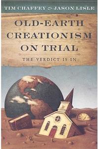 Old-Earth Creationism on Trial