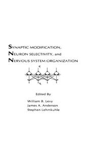 Synaptic Modification, Neuron Selectivity, and Nervous System Organization