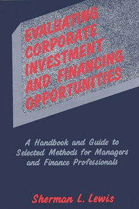 Evaluating Corporate Investment and Financing Opportunities