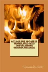 Acts of the Apostles Translated into the Delaware Indian Language