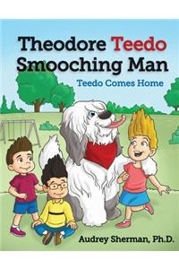 Theodore Teedo Smooching Man-Teedo Comes Home