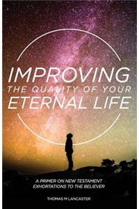 Improving the Quality of Your Eternal Life