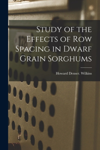 Study of the Effects of Row Spacing in Dwarf Grain Sorghums