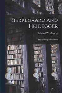 Kierkegaard and Heidegger