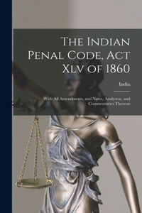 Indian Penal Code, Act Xlv of 1860