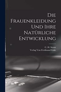 Die Frauenkleidung und Ihre Natürliche Entwicklung
